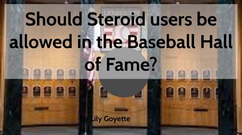 Should Steroid Users Be Allowed In The Baseball Hall Of Fame By Lily