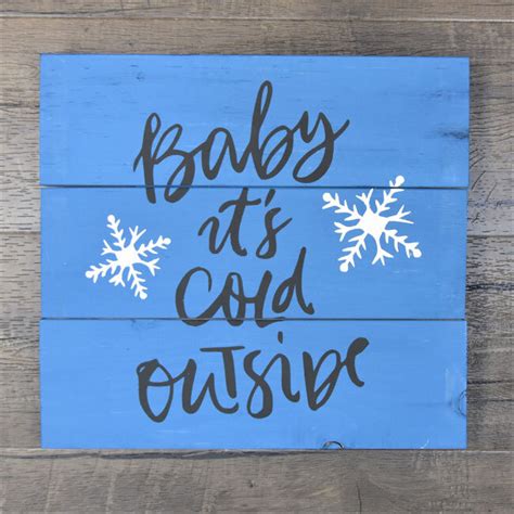 Baby Its Cold Outside Premade Sign Diy Art In A Box