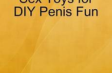 sex toys diy homemade penis fun book cover gave instruction publisher sorry author take catalog down