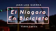 El Niagara en Bicicleta - Juan Luis Guerra | Video Lyrics Official ...