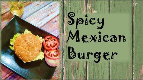 Spicy Mexican Burger Tasty Burger Recipe Food O Pathy Youtube