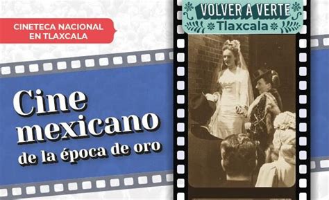 Conoce La Cartelera De Abril Del Ciclo Poca De Oro Del Cine Mexicano En Tlaxcala