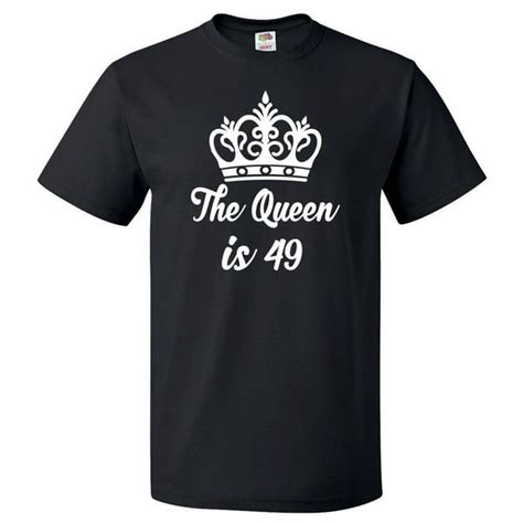 Shirtscope 49th Birthday T For 49 Year Old Queen Is 49 T Shirt T