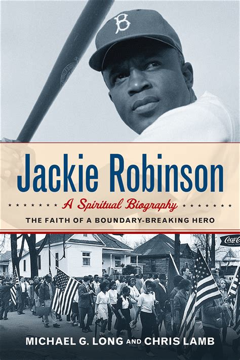 jackie robinson a spiritual biography the faith of a boundary breaking hero by michael g long