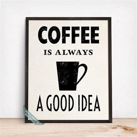 Coffee Is Always A Good Idea Print Typographic Print By Vocaprints