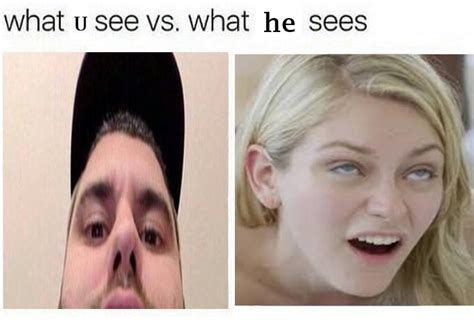 What U See Vs What He Sees What You See Vs What She Sees Know Your