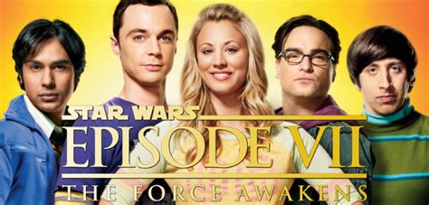 The Big Bang Theory To Feature Star Wars The Force Awakens Storyline