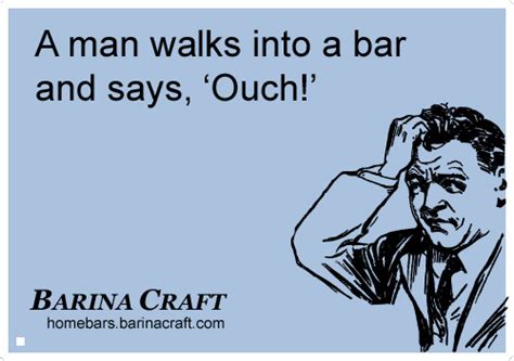 Man Walks Into A Bar Jokes Funny Ecards Pics