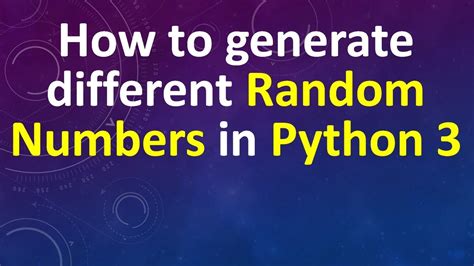 How To Generate Different Random Numbers In Python 3 Youtube