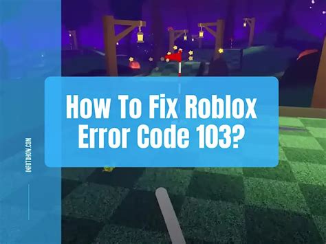 Roblox Error Code 103 How To Fix It Quickly Infotohow