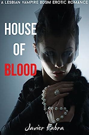 House Of Blood Bdsm Lesbian Paranormal Vampire Erotica Ebook Fabra Javier Amazon Co Uk