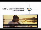 See The Day - Dee C. Lee - YouTube