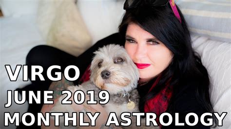 Virgo Monthly Astrology Horoscope June 2019 Youtube
