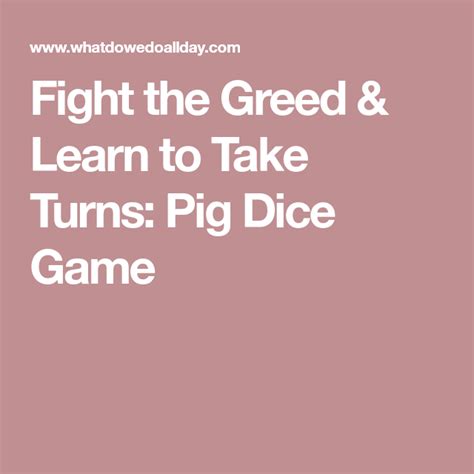 Fight The Greed And Learn To Take Turns Pig Dice Game Pig Dice Game