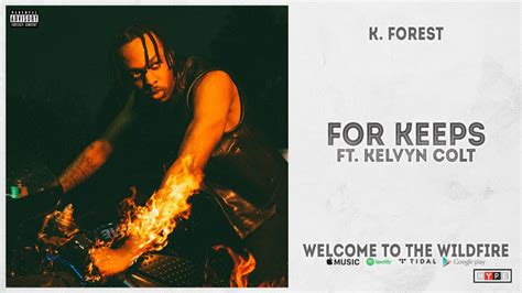 K Forest For Keeps Ft Kelvyn Colt Welcome To The Wildfire Youtube