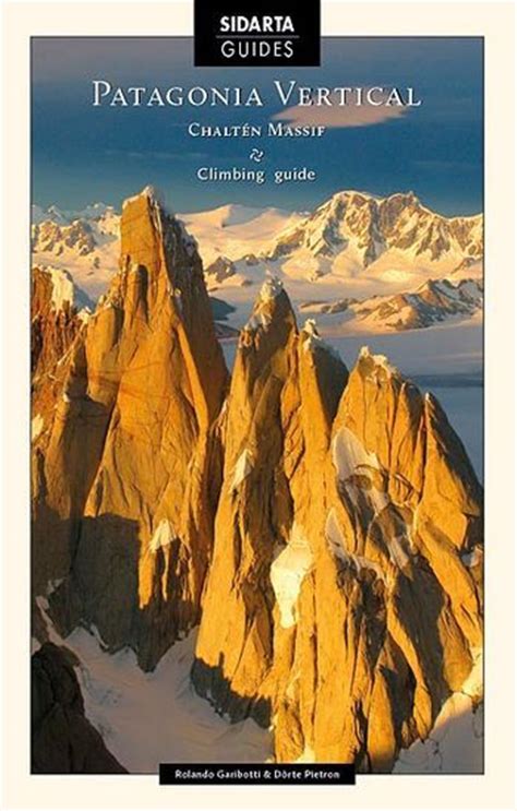 Climbing Season In Patagonia Patagonia Vertical The Book Hiking