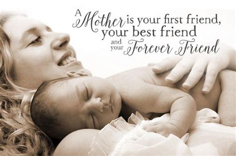 Mothers Day Quotes A Mother Is Your First Friend Your Best Friend And