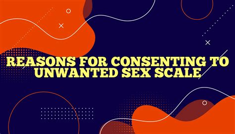 Reasons For Consenting To Unwanted Sex Scale