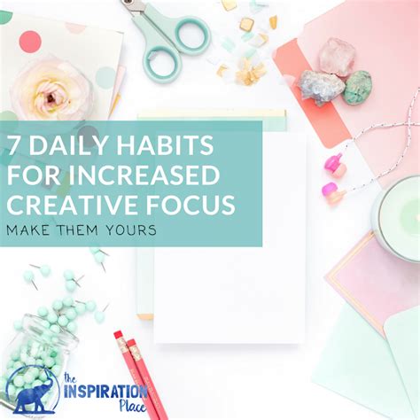 7 Daily Creative Habits For Increased Focus And Productivity The