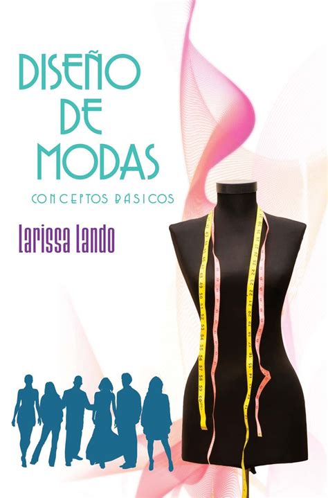 Diseño De Modas Conceptos Básicos Libro De Larissa Lando Moda