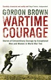 Wartime Courage: Stories of Extraordinary Courage by Exceptional Men ...