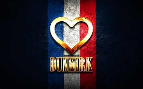 download wallpapers i love dunkirk french cities golden inscription france golden heart