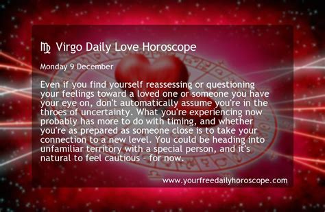 Discover your weekly love forecast, monthly horoscope or relationship compatibility. Virgo Daily Love Horoscope Monday 9 December http://www ...