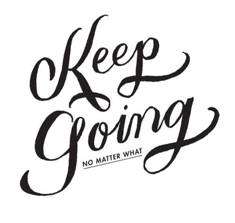 Keep Going Pictures Photos And Images For Facebook Tumblr Pinterest