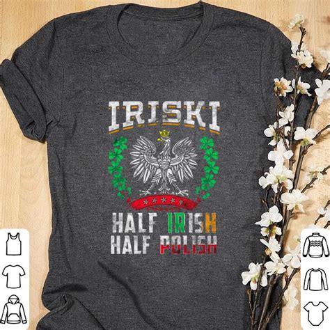 Awesome St Patricks Day Iriski Half Irish Half Polish Shirt Hoodie