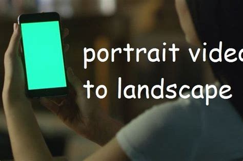 How To Convert Portrait Video To Landscape Portrait Landscape Video