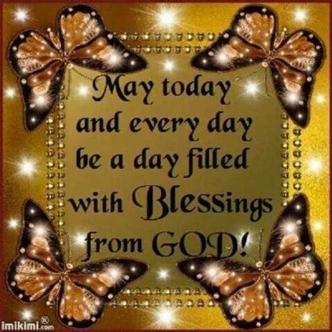 May Today And Every Day Be A Day Filled With Blessings From God