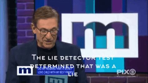 With tenor, maker of gif keyboard, add popular and the lie detector test determined that was a lie animated gifs to your conversations. Maury Lie GIFs | Tenor