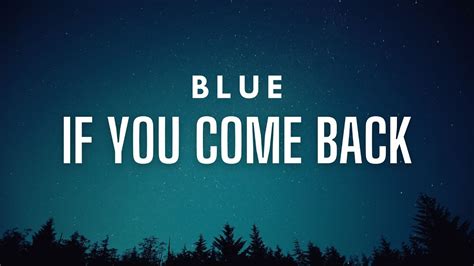 Blue If You Come Back Lyrics Youtube