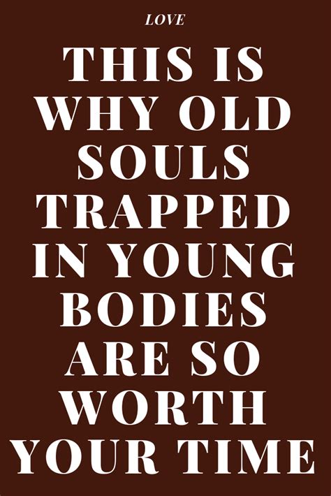 This Is Why Old Souls Trapped In Young Bodies Are So Worth Your Time