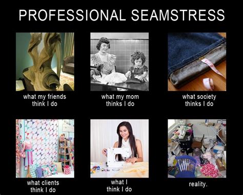 Funny Sewing Meme Reality Of A Professional Seamstress Sewing Quotes