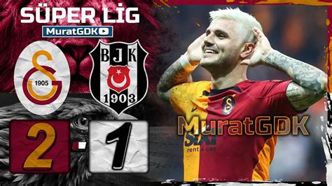 Galatasaray 2 1 BeŞİktaŞ SÜper Lİg Youtube