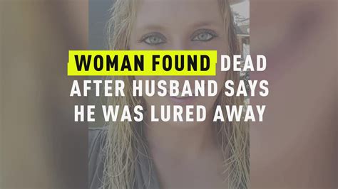 Watch Woman Found Dead After Husband Says He Was Lured Away Oxygen