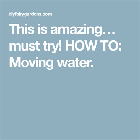 This Is Amazing Must Try How To Moving Water Moving Water
