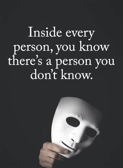 Quotes Inside Every Person You Know Theres A Person You Dont Know