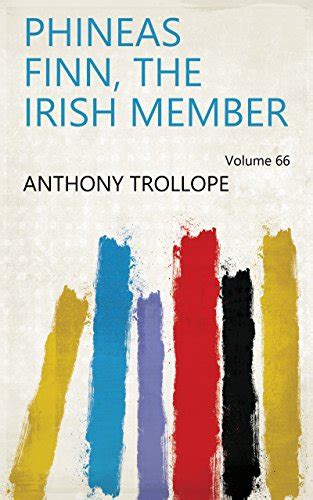 phineas finn the irish member volume 66 ebook anthony trollope uk kindle store