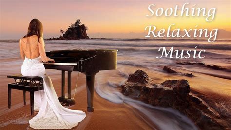Soothing Relaxing Music Music For Stress Relief Piano Relaxing