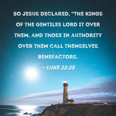 Luke 2225 So Jesus Declared The Kings Of The Gentiles Lord It Over