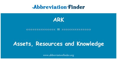 Ark Definition Assets Resources And Knowledge Abbreviation Finder