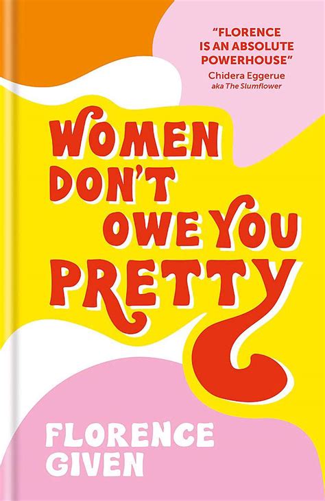 Women Don T Owe You Pretty By Florence Given Hardcover