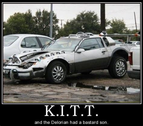 Kitt And The Delorian Demotivational Posters Dump A Day Funny