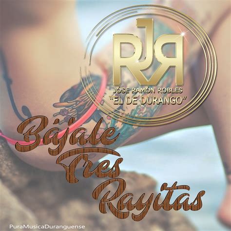‎bájale Tres Rayitas Single De Jose Ramon Robles El De Durango En