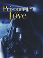 Prisoner of Love (1999) - Rotten Tomatoes