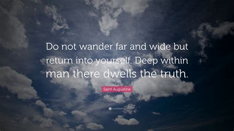 Saint Augustine Quote Do Not Wander Far And Wide But Return Into