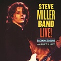 Live! Breaking Ground: August 3, 1977 by Steve Miller Band, Steve ...