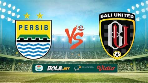 Sedang Berlangsung 4 Link Live Streaming Indosiar Persib Bandung Vs Bali United Nonton Hp